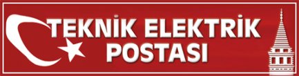 Teknik Elektrik Postası - Sektörün Kalbinden