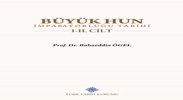 Büyük Hun İmparatorluğu Tarihi - Prof. Dr. Bahaeddin Ögel