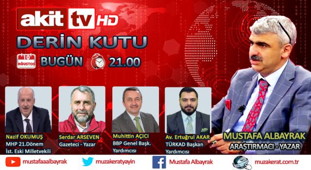 Başyazarımız Mustafa Albayrak bu akşam saat 21.00'da Akit TV'de