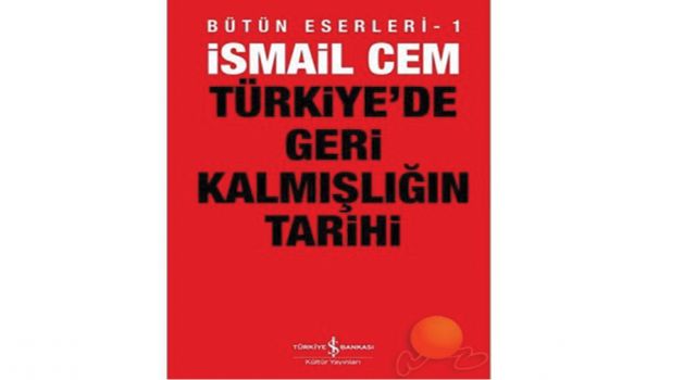 Türkiye’de Geri Kalmışlığın Tarihi / İsmail Cem