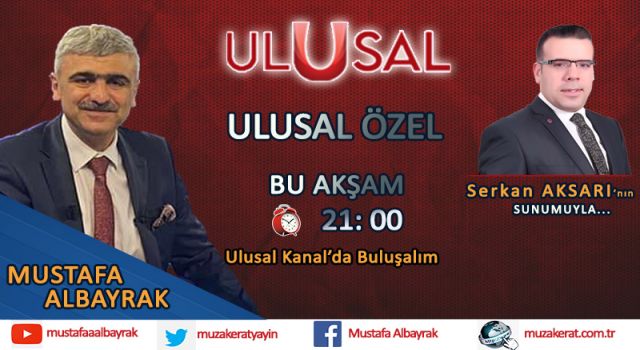 Başyazarımız Mustafa Albayrak Bu Akşam Ulusal Kanalda