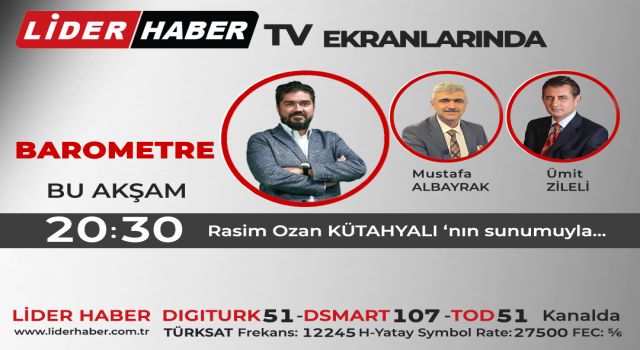 Başyazarımız Mustafa Albayrak bu akşam 20:30'da Lider Haber TV'de