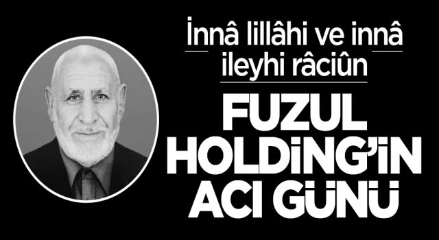 Fuzul Holding'in acı günü