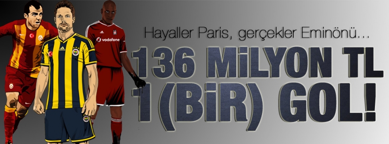 136 milyon'a 1 gol!