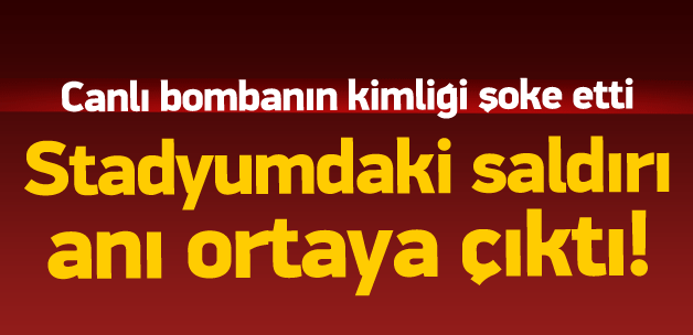 Stadyumdaki patlamayı bir çocuk gerçekleştirmiş