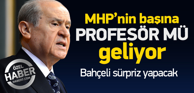 Devlet Bahçeli'nin koltuğuna 'profesör' oturacak