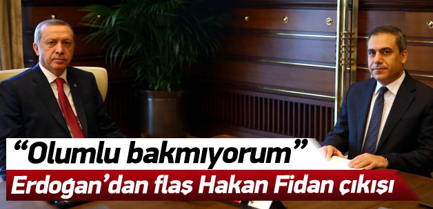 Erdoğan'dan Hakan Fidan açıklaması