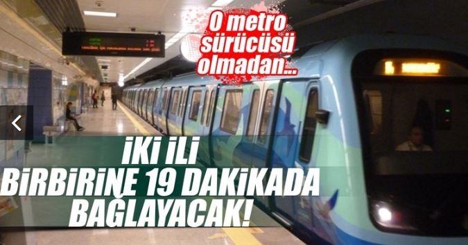 İki İli Birbirine 19 Dakikada Bağlayacak Metro Geliyor!