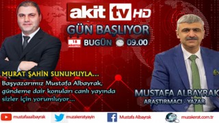 Başyazarımız Mustafa Albayrak bu sabah saat 09.00'da Akit TV'de