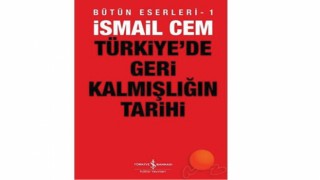 Türkiye’de Geri Kalmışlığın Tarihi / İsmail Cem