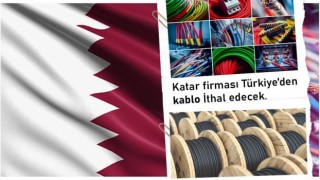 Katar firması Türkiye'den kablo İthal edecek