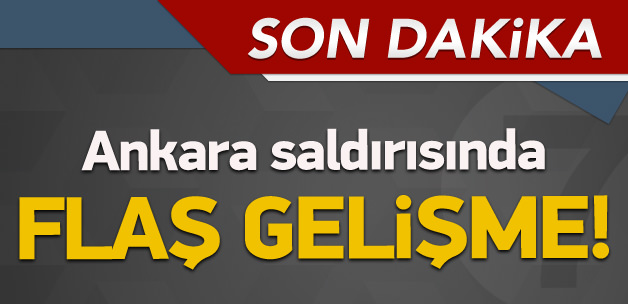 Ankara saldırısında flaş gelişme!