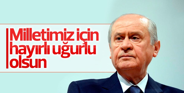 Bahçeli: Milletimiz için hayırlı uğurlu olsun