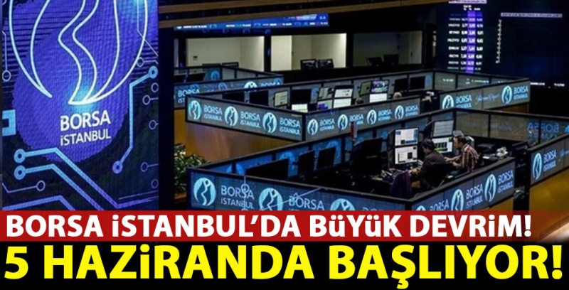 Borsa İstanbul'da büyük devrim