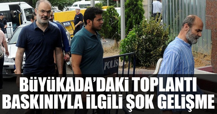 Büyükada'daki toplantı baskınıyla ilgili şok gelişme