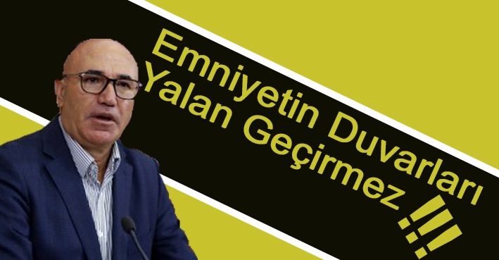 CHP'li Tanal'ın yalanı Emniyet'ten döndü