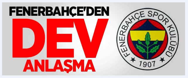 Fenerbahçe'den Dev Anlaşma