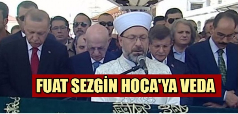 Fuat Sezgin Hoca’ya Veda