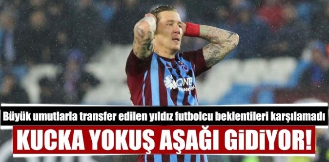 Kucka Yokuş Aşağı Gidiyor!