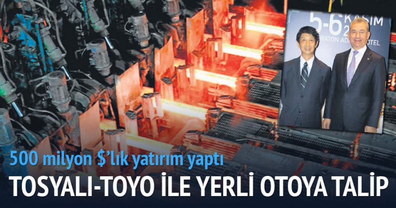 Tosyalı Holding -Toyo ile Yerli Otoya Talip